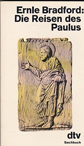 Die Reisen des Paulus. Ernle Bradford. Dt. von Götz Pommer / dtv ; 1455 : dtv-Sachbuch - Bradford, Ernle Dusgate Selby