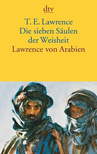 Die sieben Säulen der Weisheit. Lawrence von Arabien. - Lawrence, T. E.