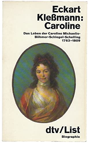 Stock image for Caroline: Das Leben de Caroline Michaelis-Bhmer-Schlegel-Schelling for sale by Bcherpanorama Zwickau- Planitz
