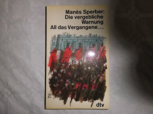 Die vergebliche Warnung. Manés Sperber / Sperber, Manès: All das Vergangene . ; Bd. 2; dtv ; 1485 - Sperber, Manès