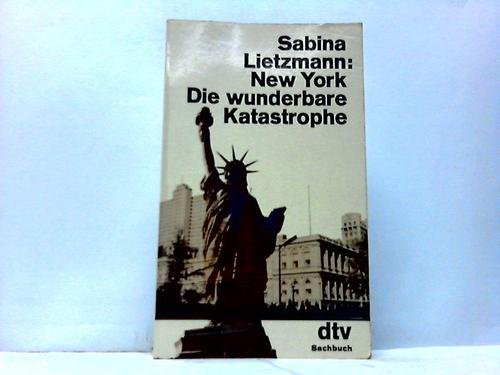 Beispielbild fr New York. die wunderbare Katastrophe. zum Verkauf von Versandantiquariat Felix Mcke