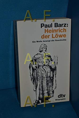 Stock image for Heinrich der Lwe: Ein Welfe bewegt die Geschichte - Biographie for sale by Versandantiquariat Felix Mcke