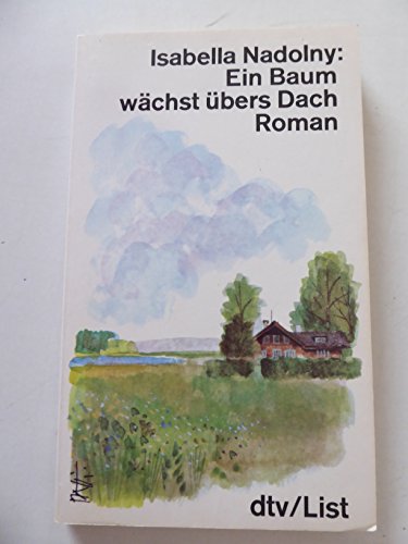 Ein Baum wÃ¤chst Ã¼bers Dach. (9783423015318) by Isabella Nadolny