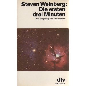 Die ersten drei Minuten. Der Ursprung des Universums. der Ursprung des Universums - Weinberg, Steven und Friedrich Griese