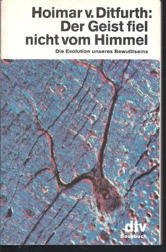 9783423015875: Der Geist fiel nicht vom Himmel. Die Evolution unseres Bewusstseins