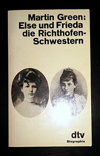 Else und Frieda, die Richthofen-Schwestern. Aus d. Amerikan. übertr. von Edwin Ortmann / dtv ; 1607 - Green, Martin