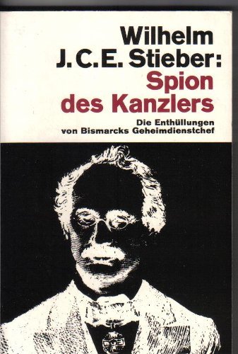 Imagen de archivo de Spion des Kanzlers. Die Enthllungen von Bismarcks Geheimdienstchef. a la venta por Versandantiquariat Felix Mcke