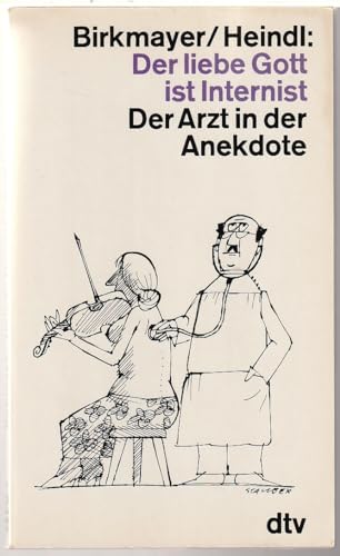 Stock image for Der liebe Gott ist Internist. Der Arzt in der Anekdote. for sale by Versandantiquariat Felix Mcke