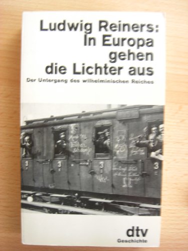 Beispielbild fr In Europa gehen die Lichter aus. Der Untergang des wilhelminischen Reiches. zum Verkauf von medimops