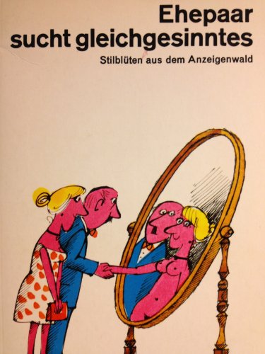 Beispielbild fr Ehepaar sucht gleichgesinntes - Stilblten aus dem Anzeigenwald zum Verkauf von Bernhard Kiewel Rare Books
