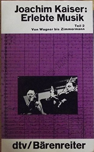 Beispielbild fr Erlebte Musik. Von Wagner bis Zimmermann. zum Verkauf von Antiquariat Herrmann