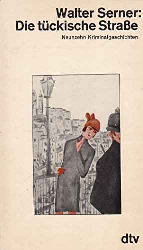 Die tückische Strasse : 19 Kriminalgeschichten. Hrsg. von Thomas Milch / dtv ; 1791 - Serner, Walter