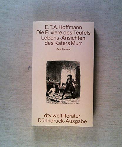 Die Elixiere des Teufels / Lebens- Ansichten des Katers Murr. (Dünndruck). Zwei Romane. - Ernst Th. A. Hoffmann
