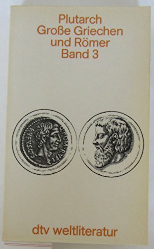 Große Griechen und Römer; Bd. 3. Dtv Weltliteratur; 2070 - Plutarch