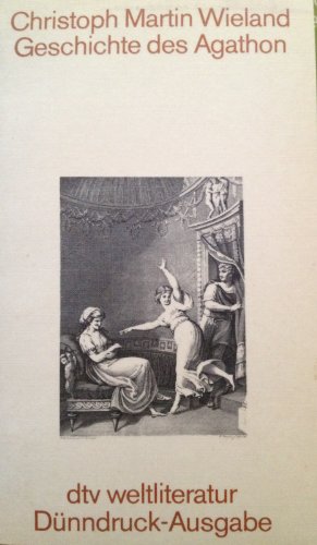 Beispielbild fr Geschichte des Agathon (Dnndruck). Agathon und Hippias, ein Gesprch im Elysium ( 1799). zum Verkauf von medimops