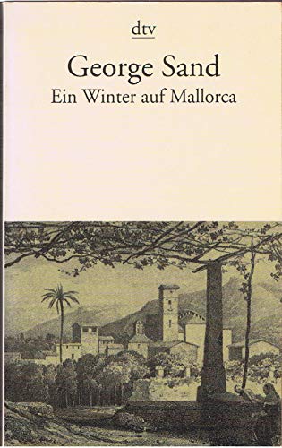 Ein Winter in Mallorca. George Sand. Hrsg. u. ins Deutsche übertragen von Ulrich C.A. Krebs (Un Hiver à Majorque). Mit einem Vorwort d. Hrsg. sowie einer Bibliographie. - Sand, George