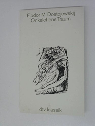 Onkelchens Traum: Aus den Chroniken der Stadt Mordassoff – Erzählung aus den Chroniken der Stadt Mordassoff ; Erzählung - Dostojewskij, Fjodor M. und E.K. Rahsin