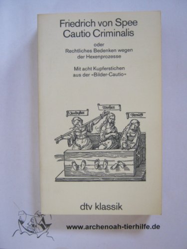 Cautio Criminalis oder Rechtliches Bedenken wegen der Hexenprozesse. - Spee von Langenfeld, Friedrich, Ritter, Joachim-Friedrich