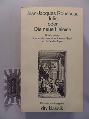 9783423021913: Julie oder die neue Hloiˆse Briefe zweier Liebenden aus e. kleinen Stadt am Fusse d. Alpen. dtv; 2191 : dtv-Klassik : Literatur, Philosophie, Wissenschaft