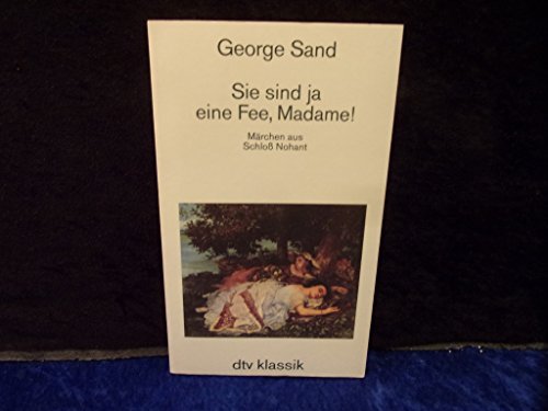 Beispielbild fr SIE SIND JA EINE FEE, MADAME!: Mrchen aus Schlo Nohant - Mit Zeichnungen von George Sand zum Verkauf von ABC Versand e.K.