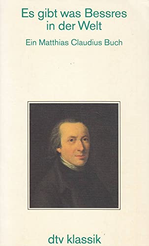 Stock image for Es gibt was Bessres in der Welt. Ein Matthias Claudius Buch for sale by Bernhard Kiewel Rare Books