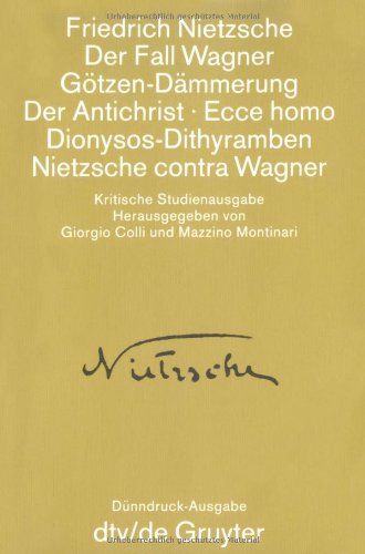 Beispielbild fr Smtliche Werke - Kritische Studienausgabe in 15 Einzelbnden. Herausgegeben von Giorgio Colli und Mazzino Montinari. Band 6: Der Fall Wagner / Gtzen-Dmmerung / Der Antichrist / Ecce homo / Dionysos-Dithyramben / Nietzsche contra Wagner. zum Verkauf von Antiquariat Christoph Wilde