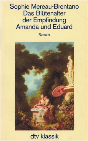 Beispielbild fr Liebe und allenthalben Liebe. Werke und autobiographische Schriften: Das Bltenalter der Empfindung Amanda und Eduard: Romane zum Verkauf von Armoni Mediathek