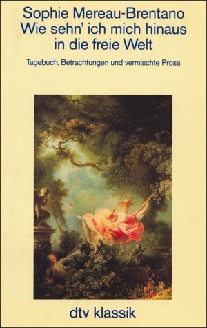 Liebe und allenthalben Liebe. Werke und autobiographische Schriften: Wie sehn ich mich hinaus in die - Mereau-Brentano, Sophie; Hammerstein, Katharina Von