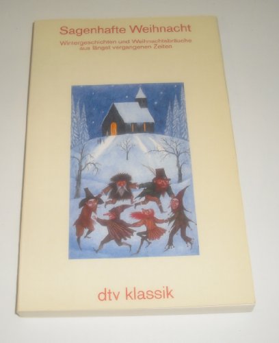 Beispielbild fr Sagenhafte Weihnacht Wintergesch. u. Weihnachtsbruche aus lngst vergang. Zeiten: Mit 21 Bildern ? Herausgegeben von Gudrun Bull (dtv Klassik) zum Verkauf von Versandantiquariat Felix Mcke