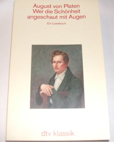 Stock image for Wer die Sch nheit angeschaut mit Augen .: Ein Lesebuch (Taschenbuch) von Rüdiger G rner (Herausgeber), August von Platen (Autor) for sale by Nietzsche-Buchhandlung OHG