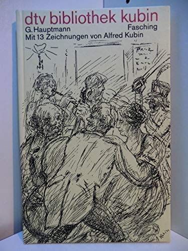 Fasching. Mit 13 Zeichn. von Alfred Kubin, dtv ; 2409 : dtv-Bibliothek Kubin - Hauptmann, Gerhart