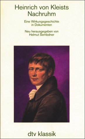 Heinrich von Kleists Nachruhm : eine Wirkungsgeschichte in Dokumenten - Sembdner, Helmut [Hrsg.]