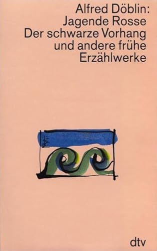 Jagende Rosse. Der schwarze Vorhang und andere frÃ¼he ErzÃ¤hlwerke. ( Werkausgabe in EinzelbÃ¤nden). (9783423024211) by DÃ¶blin, Alfred