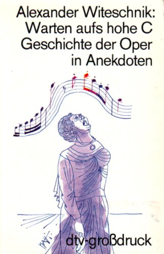 Stock image for Warten aufs hohe C. Geschichte der Oper in Anekdoten. for sale by Versandantiquariat Felix Mcke