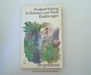 In Schwarz und Weiss : Erzählungen / Rudyard Kipling. Dt. von Rudolf von Scholtz - Kipling, Rudyard