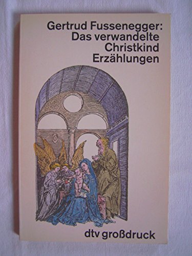 Das verwandelte Christkind: ErzaÌˆhlungen (German Edition) (9783423025935) by Fussenegger, Gertrud