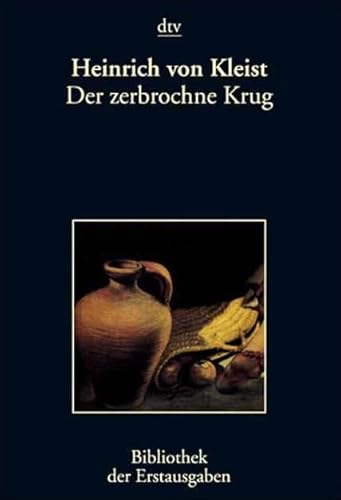 Der zerbrochne Krug. Ein Lustspiel. (9783423026253) by Kleist, Heinrich Von; Kiermeier-Debre, Joseph