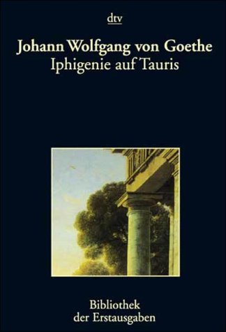 Iphigenie auf Tauris, ein Schauspiel - Leipzig 1787 - Bibliothek der Erstausgaben - Johann Wolfgang von Goethe. Hrsg. von Joseph Kiermeier-Debre