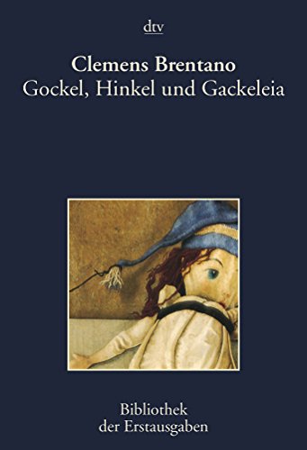 Gockel, Hinkel und Gackeleia: Ein Mährchen: Ein Märchen. Frankfurt 1838 - Brentano, Clemens