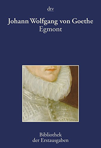 Egmont: Ein Trauerspiel in fünf Aufzügen - Johann Wolfgang von Goethe