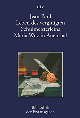 Leben des vergnÃ¼gten Schulmeisterleins Maria Wuz in Auenthal: Eine Art Idylle Berlin 1793 (9783423026871) by Paul, Jean