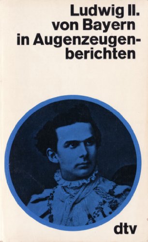 9783423027038: Ludwig II. von Bayern in Augenzeugenberichten (DTV)