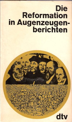 Die Reformation in Augenzeugenberichten. hrsg. von Helmar Junghans. Mit e. Einl. von Franz Lau / ...