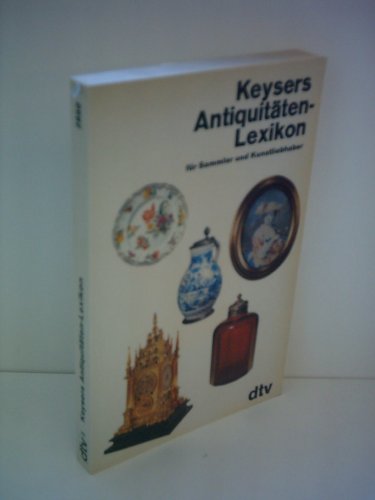 Beispielbild fr Keysers Antiquitten - Lexikon fr Sammler und Kunstliebhaber. zum Verkauf von Ingrid Wiemer