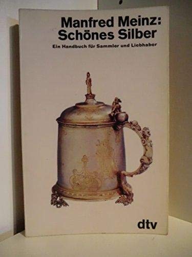 9783423028516: Schönes Silber. Ein Handbuch für Sammler und Liebhaber.