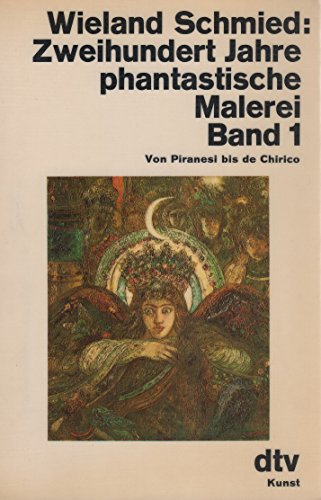 Beispielbild fr Zweihundert Jahre phantastische Malerei I. Von Piranesi bis de Chirico. zum Verkauf von medimops