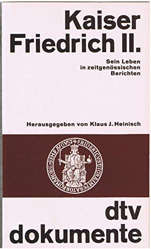 9783423029018: Kaiser Friedrich II. [der Zweite]: Sein Leben in zeitgenöss. Berichten (Dtv-Dokumente) (German Edition)