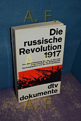 Beispielbild fr Die russische Revolution 1917. Von der Abdankung des Zarens bis zum Staatsstreich der Bolschewiki. Reihe dtv Dokumente 227/228. zum Verkauf von Bernhard Kiewel Rare Books