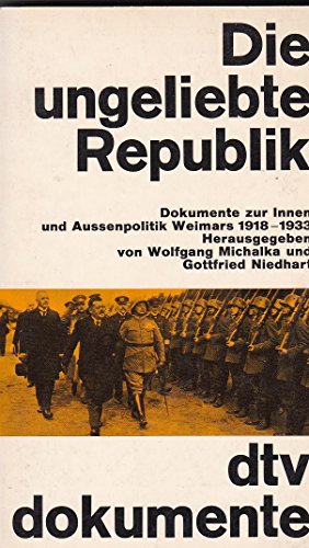 Stock image for Die Ungeliebte Republik: Dokumentation zur Innen- u. Aussenpolitik Weimars 1918-1933 (Dtv Dokumente) (German Edition) for sale by Book Deals