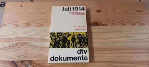 Juli 1914 : d. europ. Krise u.d. Ausbruch d. Ersten Weltkriegs. dtv ; 2921 : dtv-Dokumente - Geiss, Imanuel